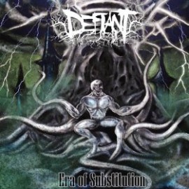 Defiant - "Era Of Substitution"
